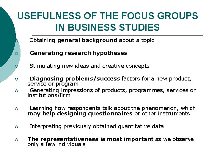 USEFULNESS OF THE FOCUS GROUPS IN BUSINESS STUDIES ¡ Obtaining general background about a