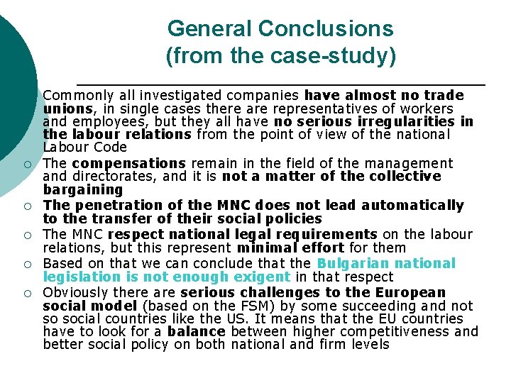 General Conclusions (from the case-study) ¡ ¡ ¡ Commonly all investigated companies have almost