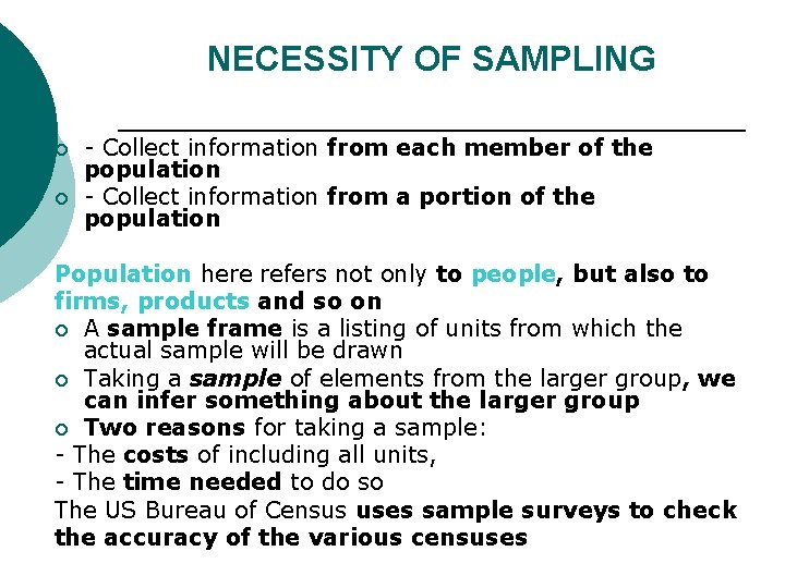 NECESSITY OF SAMPLING ¡ ¡ Collect information from each member of the population Collect