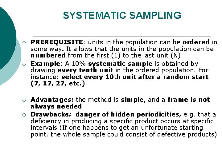 SYSTEMATIC SAMPLING ¡ ¡ PREREQUISITE: units in the population can be ordered in some