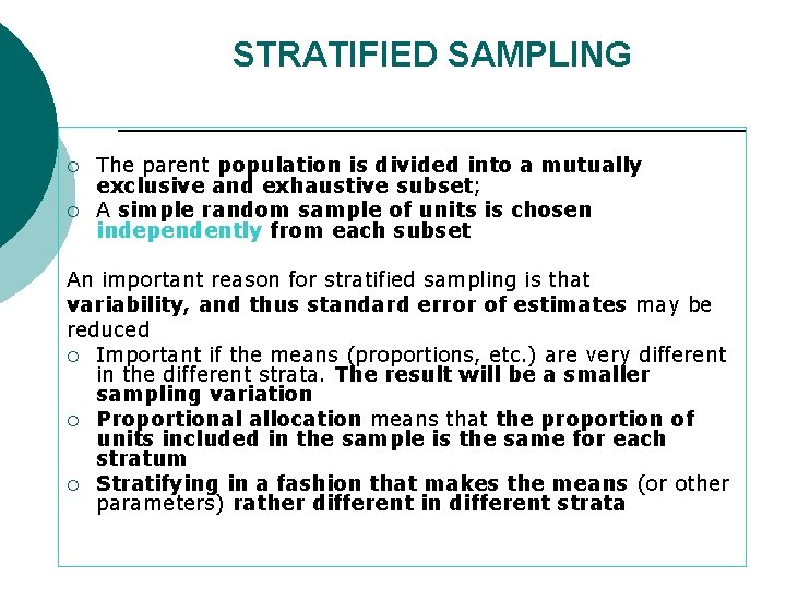 STRATIFIED SAMPLING ¡ ¡ The parent population is divided into a mutually exclusive and