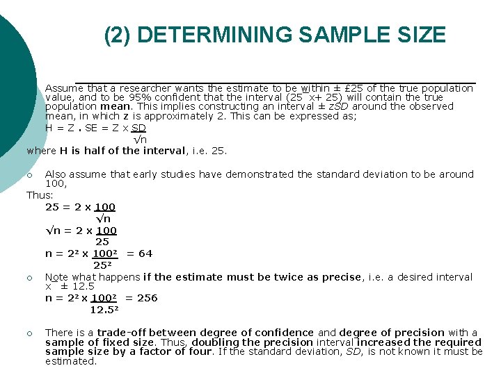 (2) DETERMINING SAMPLE SIZE Assume that a researcher wants the estimate to be within