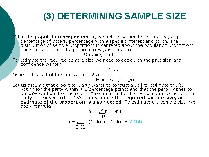 (3) DETERMINING SAMPLE SIZE Often the population proportion, π, is another parameter of interest,