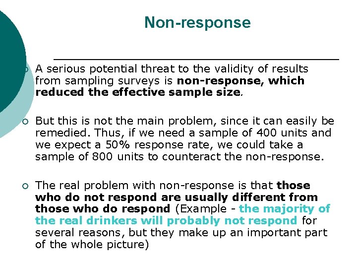 Non-response ¡ A serious potential threat to the validity of results from sampling surveys