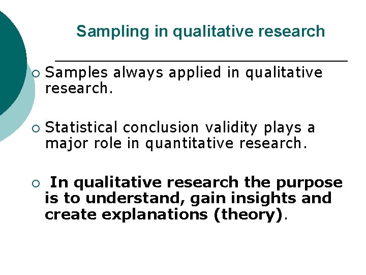 Sampling in qualitative research ¡ ¡ ¡ Samples always applied in qualitative research. Statistical