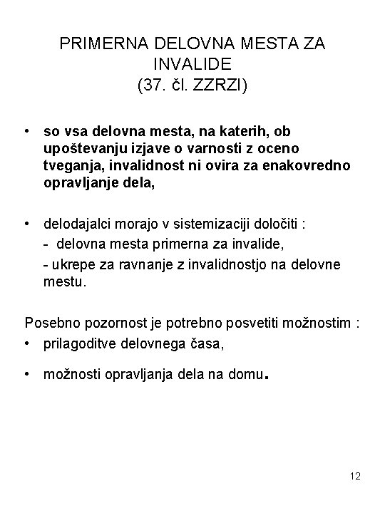 PRIMERNA DELOVNA MESTA ZA INVALIDE (37. čl. ZZRZI) • so vsa delovna mesta, na