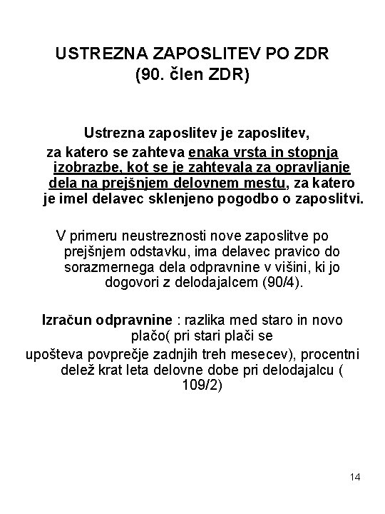 USTREZNA ZAPOSLITEV PO ZDR (90. člen ZDR) Ustrezna zaposlitev je zaposlitev, za katero se