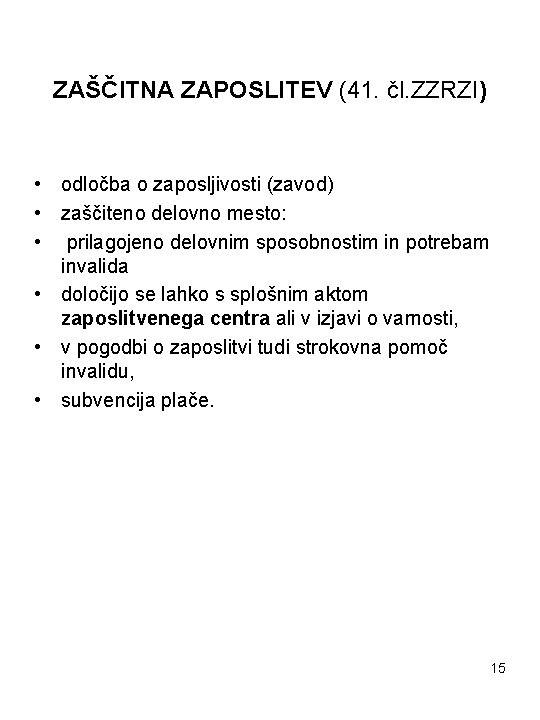 ZAŠČITNA ZAPOSLITEV (41. čl. ZZRZI) • odločba o zaposljivosti (zavod) • zaščiteno delovno mesto: