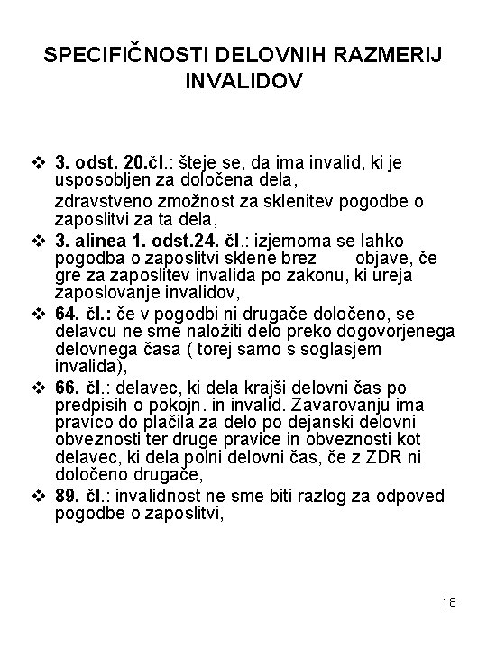 SPECIFIČNOSTI DELOVNIH RAZMERIJ INVALIDOV v 3. odst. 20. čl. : šteje se, da ima