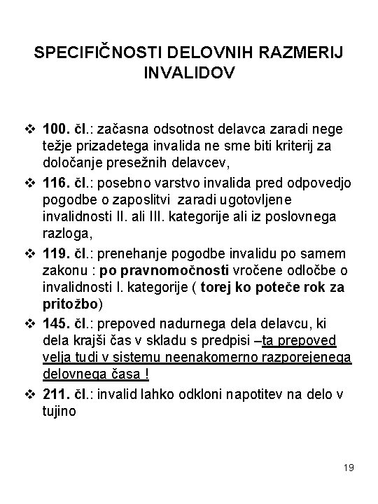 SPECIFIČNOSTI DELOVNIH RAZMERIJ INVALIDOV v 100. čl. : začasna odsotnost delavca zaradi nege težje