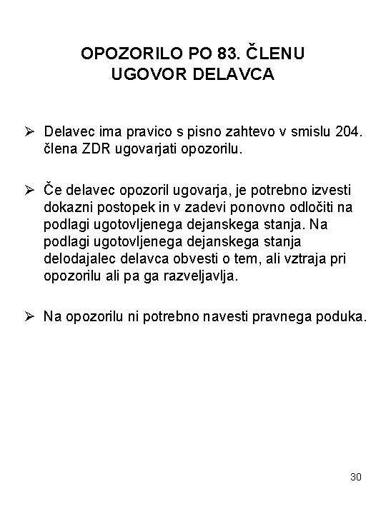 OPOZORILO PO 83. ČLENU UGOVOR DELAVCA Ø Delavec ima pravico s pisno zahtevo v