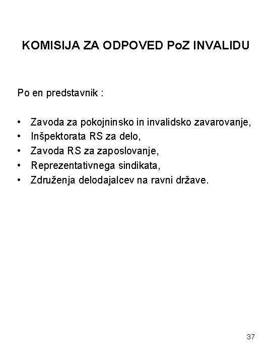 KOMISIJA ZA ODPOVED Po. Z INVALIDU Po en predstavnik : • • • Zavoda