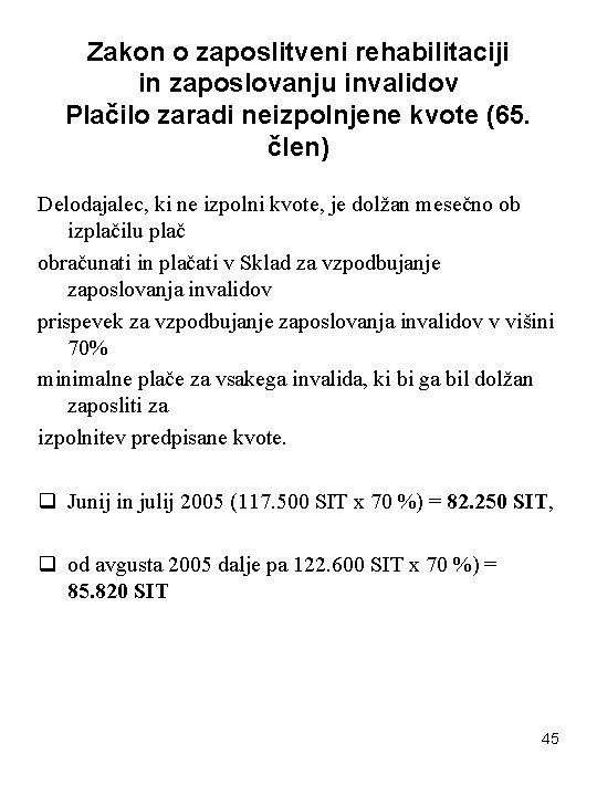 Zakon o zaposlitveni rehabilitaciji in zaposlovanju invalidov Plačilo zaradi neizpolnjene kvote (65. člen) Delodajalec,