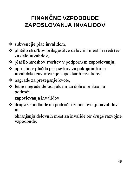 FINANČNE VZPODBUDE ZAPOSLOVANJA INVALIDOV v subvencije plač invalidom, v plačilo stroškov prilagoditve delovnih mest