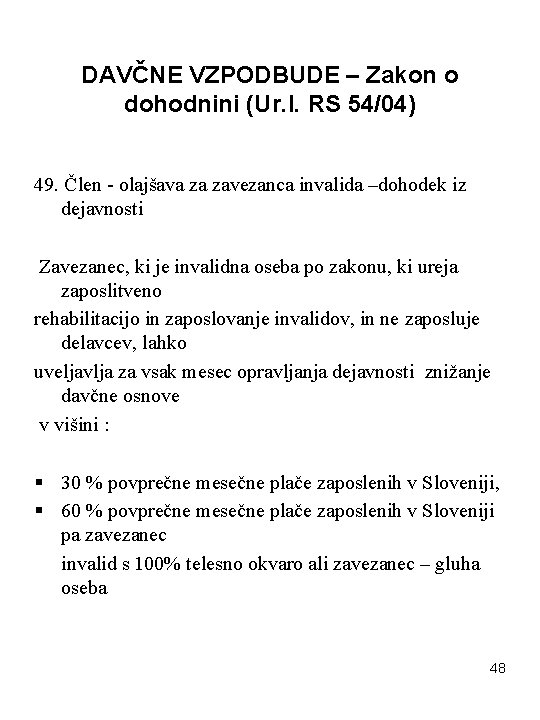 DAVČNE VZPODBUDE – Zakon o dohodnini (Ur. l. RS 54/04) 49. Člen - olajšava