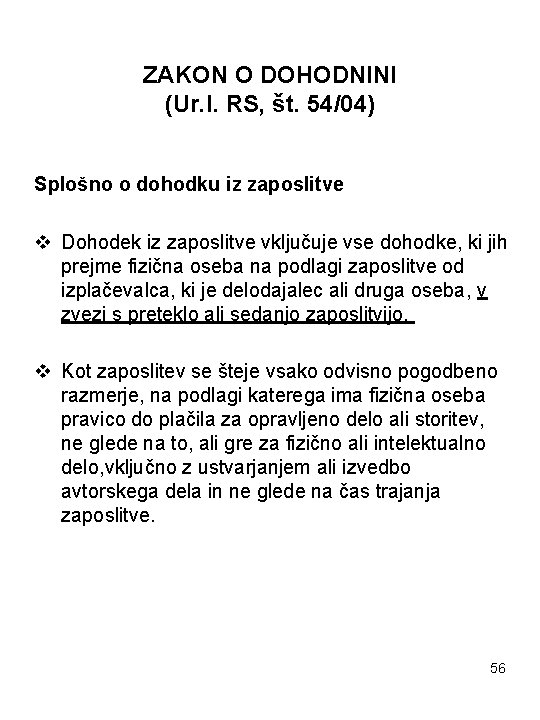 ZAKON O DOHODNINI (Ur. l. RS, št. 54/04) Splošno o dohodku iz zaposlitve v