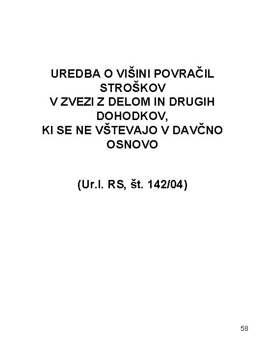 UREDBA O VIŠINI POVRAČIL STROŠKOV V ZVEZI Z DELOM IN DRUGIH DOHODKOV, KI SE