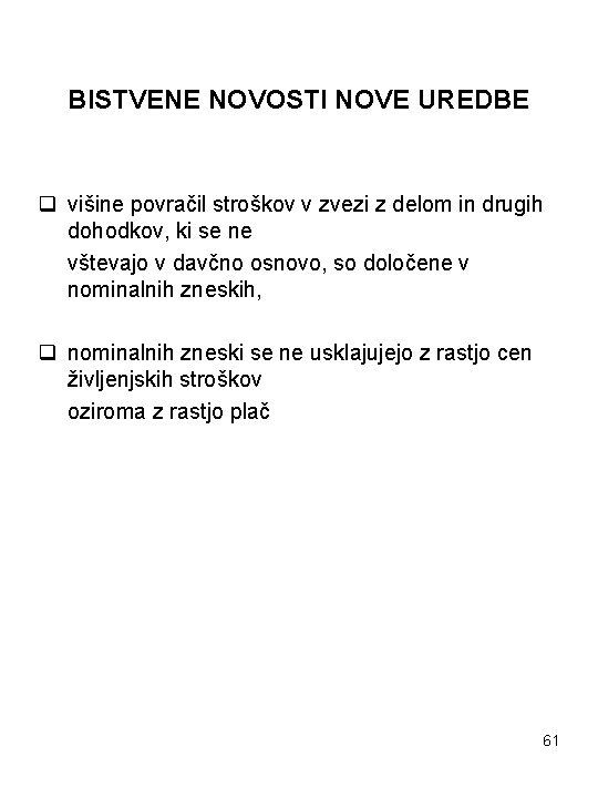 BISTVENE NOVOSTI NOVE UREDBE q višine povračil stroškov v zvezi z delom in drugih