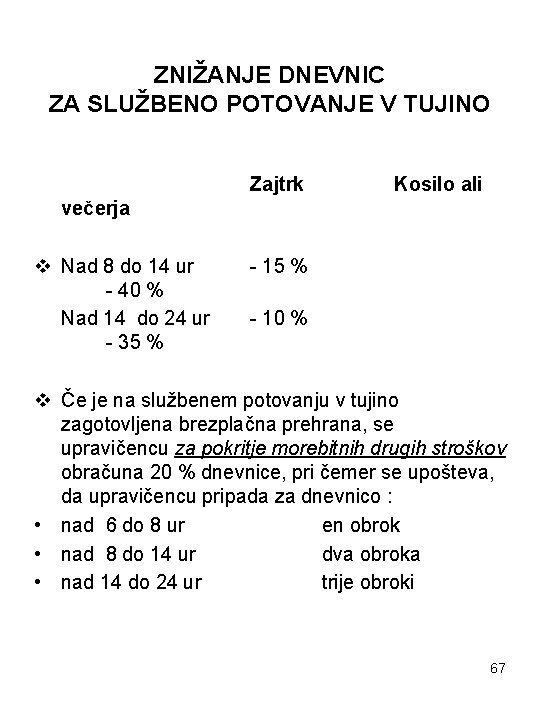 ZNIŽANJE DNEVNIC ZA SLUŽBENO POTOVANJE V TUJINO Zajtrk Kosilo ali večerja v Nad 8