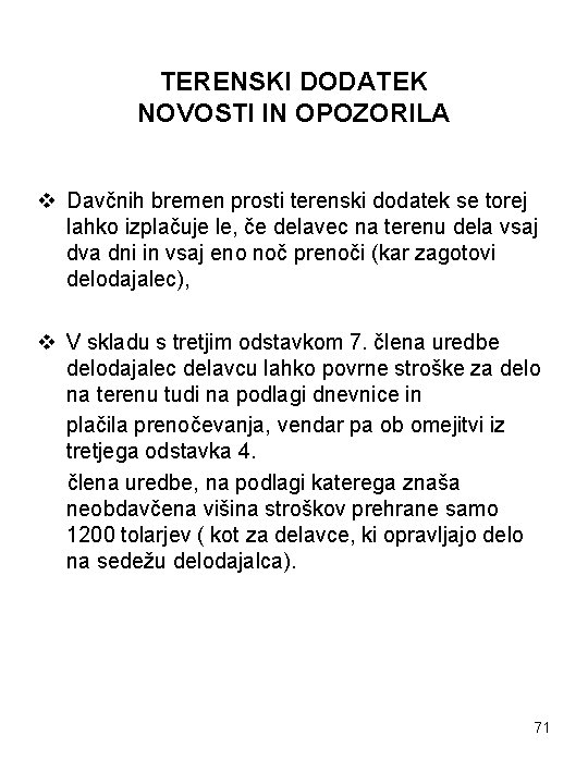 TERENSKI DODATEK NOVOSTI IN OPOZORILA v Davčnih bremen prosti terenski dodatek se torej lahko