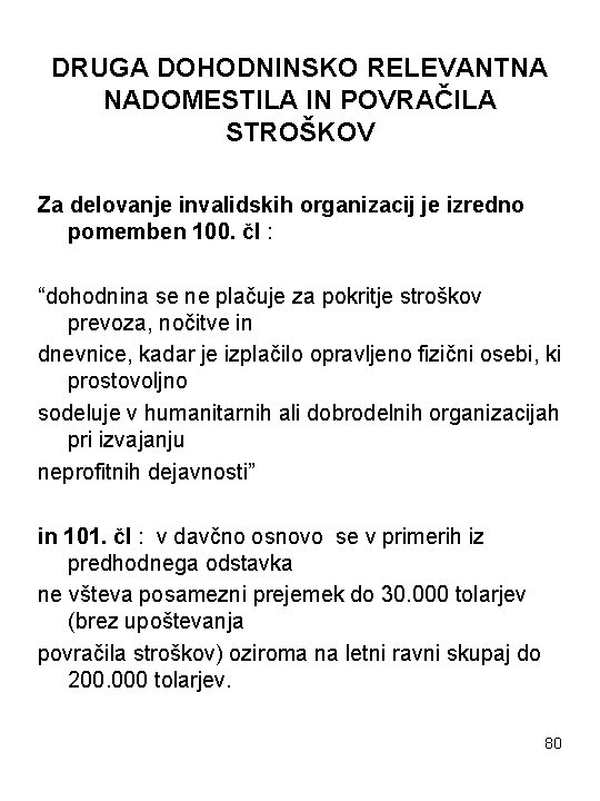 DRUGA DOHODNINSKO RELEVANTNA NADOMESTILA IN POVRAČILA STROŠKOV Za delovanje invalidskih organizacij je izredno pomemben