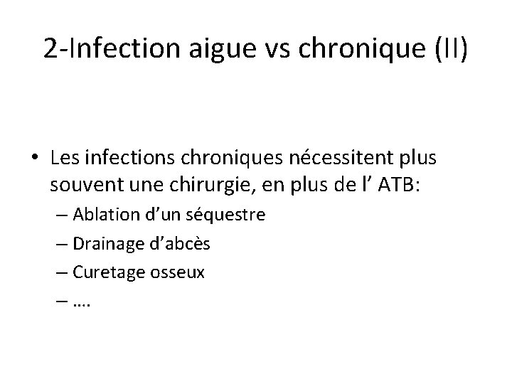 2 -Infection aigue vs chronique (II) • Les infections chroniques nécessitent plus souvent une