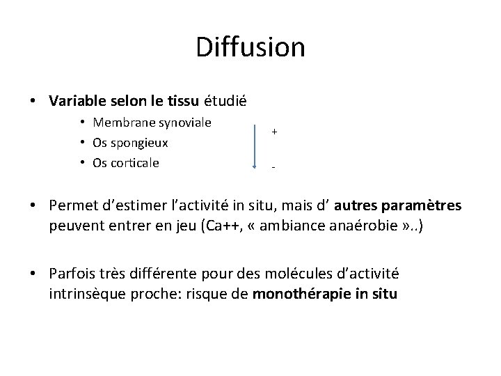 Diffusion • Variable selon le tissu étudié • Membrane synoviale • Os spongieux •