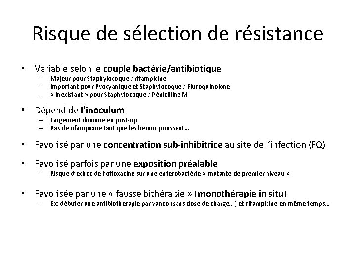 Risque de sélection de résistance • Variable selon le couple bactérie/antibiotique – Majeur pour