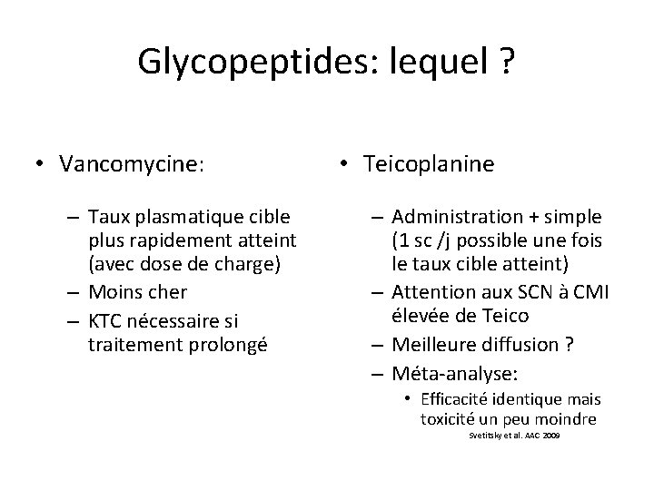 Glycopeptides: lequel ? • Vancomycine: – Taux plasmatique cible plus rapidement atteint (avec dose