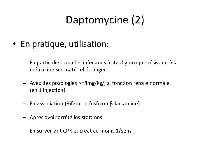 Daptomycine (2) • En pratique, utilisation: – En particulier pour les infections à staphylocoque