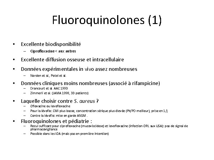 Fluoroquinolones (1) • Excellente biodisponibilité – Ciprofloxacine < aux autres • Excellente diffusion osseuse