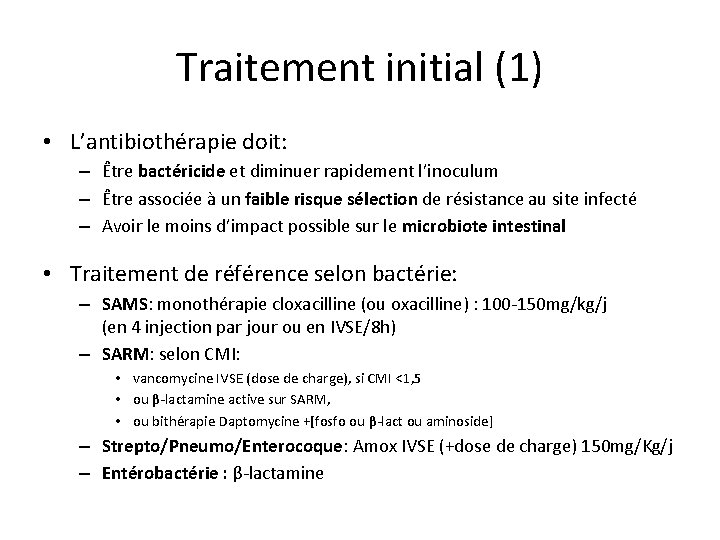 Traitement initial (1) • L’antibiothérapie doit: – Être bactéricide et diminuer rapidement l’inoculum –