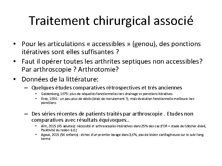 Traitement chirurgical associé • Pour les articulations « accessibles » (genou), des ponctions itératives