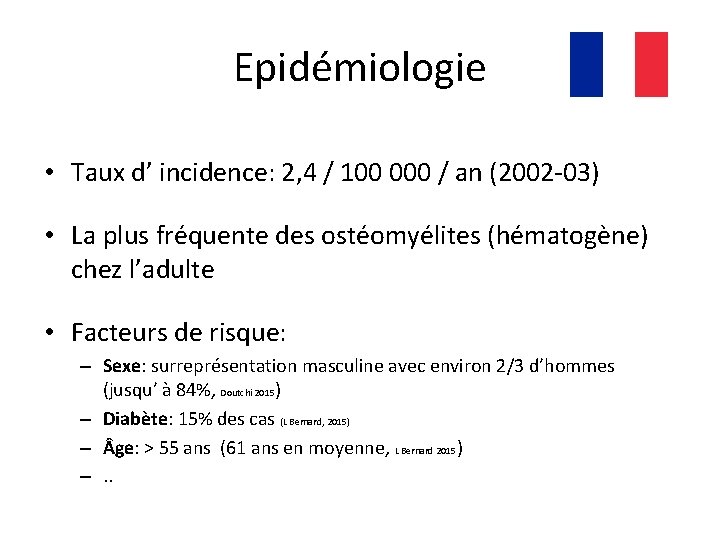 Epidémiologie • Taux d’ incidence: 2, 4 / 100 000 / an (2002 -03)
