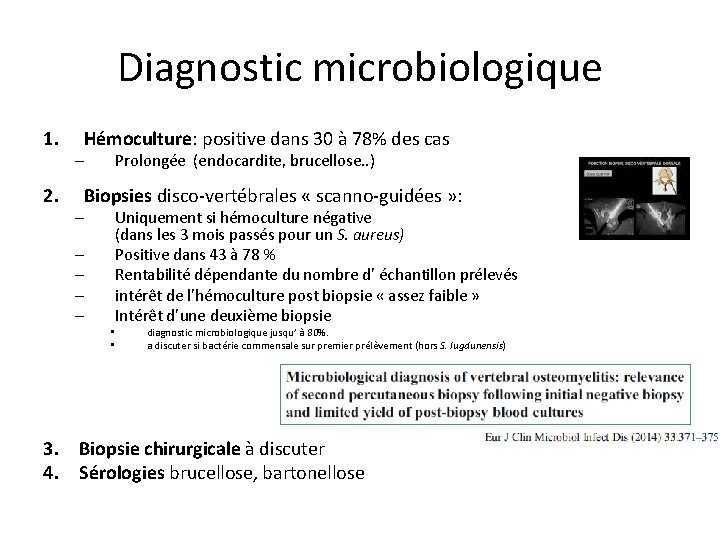 Diagnostic microbiologique 1. 2. Hémoculture: positive dans 30 à 78% des cas Prolongée (endocardite,