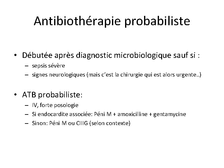 Antibiothérapie probabiliste • Débutée après diagnostic microbiologique sauf si : – sepsis sévère –