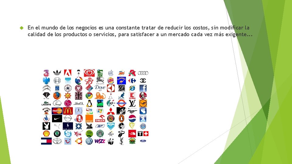  En el mundo de los negocios es una constante tratar de reducir los