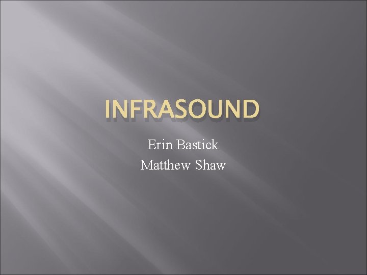 INFRASOUND Erin Bastick Matthew Shaw 