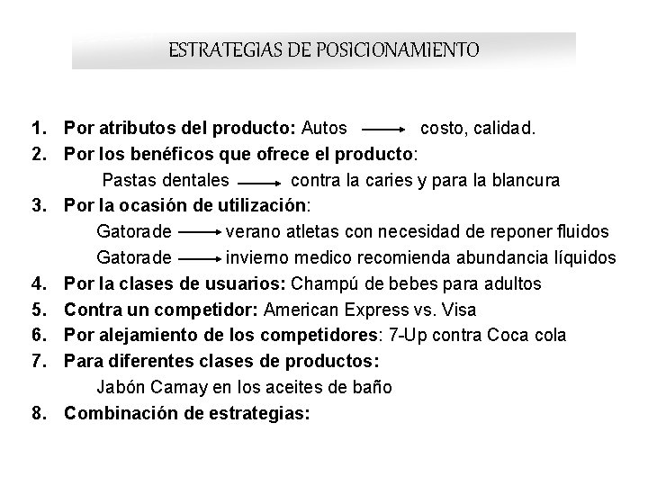 ESTRATEGIAS DE POSICIONAMIENTO 1. Por atributos del producto: Autos costo, calidad. 2. Por los