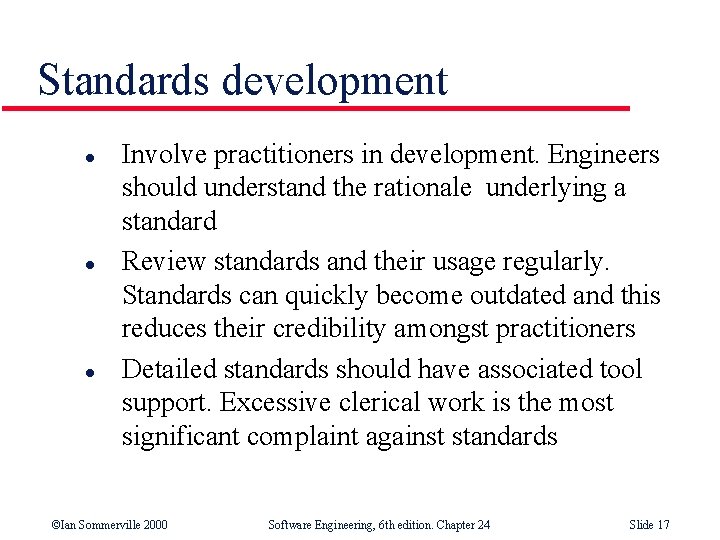 Standards development l l l Involve practitioners in development. Engineers should understand the rationale