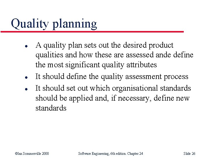 Quality planning l l l A quality plan sets out the desired product qualities