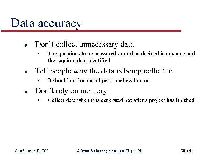 Data accuracy l Don’t collect unnecessary data • l Tell people why the data
