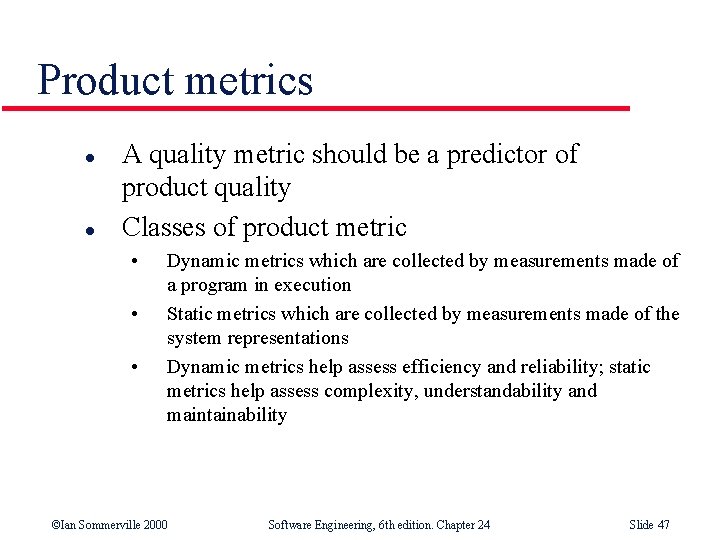 Product metrics l l A quality metric should be a predictor of product quality