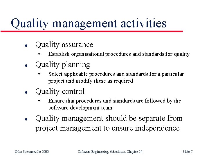 Quality management activities l Quality assurance • l Quality planning • l Select applicable