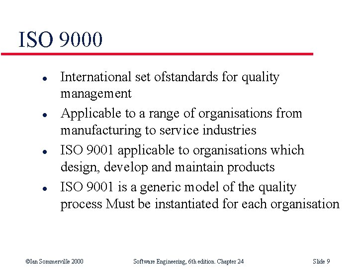 ISO 9000 l l International set ofstandards for quality management Applicable to a range