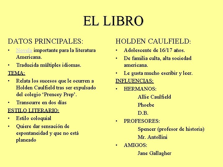 EL LIBRO DATOS PRINCIPALES: HOLDEN CAULFIELD: • • • Novela importante para la literatura
