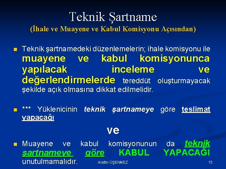 Teknik Şartname (İhale ve Muayene ve Kabul Komisyonu Açısından) n Teknik şartnamedeki düzenlemelerin; ihale