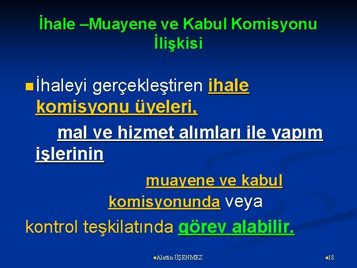 İhale –Muayene ve Kabul Komisyonu İlişkisi n İhaleyi gerçekleştiren ihale komisyonu üyeleri, mal ve