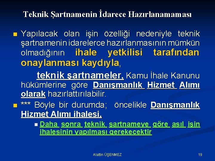 Teknik Şartnamenin İdarece Hazırlanamaması n n Yapılacak olan işin özelliği nedeniyle teknik şartnamenin idarelerce