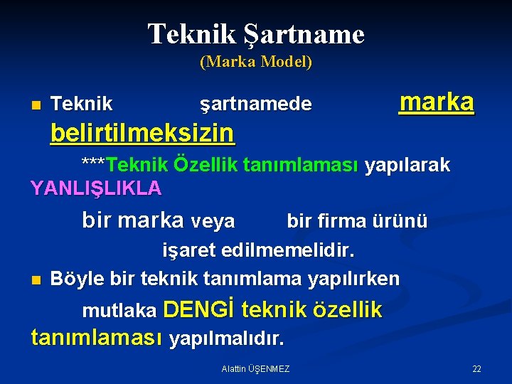 Teknik Şartname (Marka Model) n Teknik şartnamede marka belirtilmeksizin ***Teknik Özellik tanımlaması yapılarak YANLIŞLIKLA